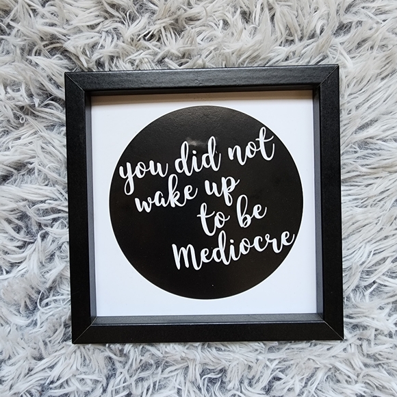 ♠️10/$10♠️ "You Did Not Wake Up To Be Mediocre" Wall Art - Picture 1 of 3
